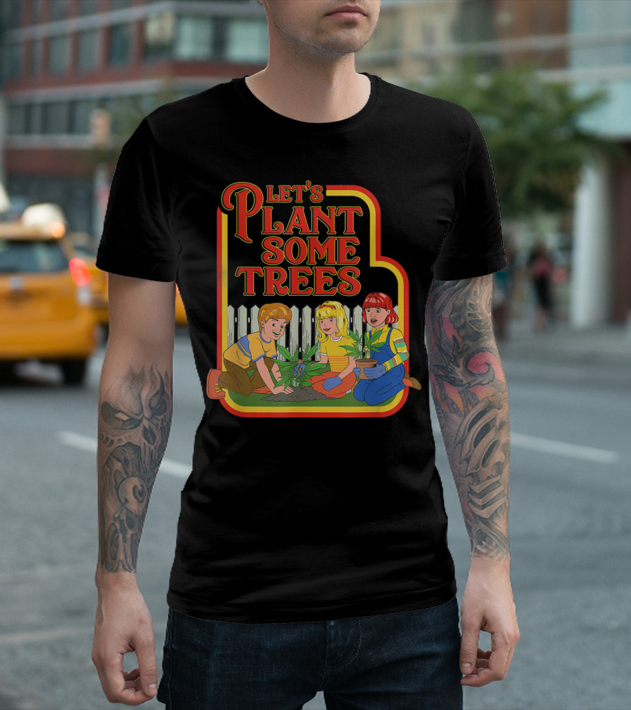 Funny Let's Plant Some Trees Humor Marijuana Cannabi T-Shirt