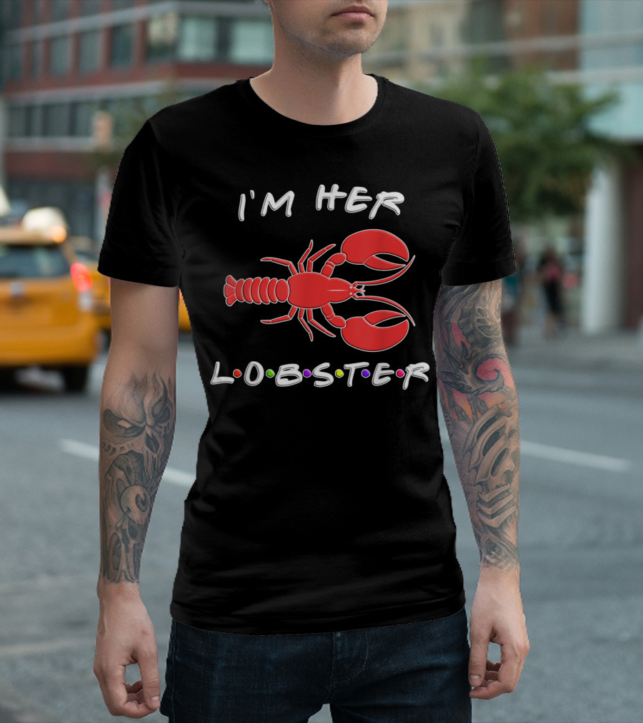 I'm Her Lobster Funny Romantic Relationship T-Shirt