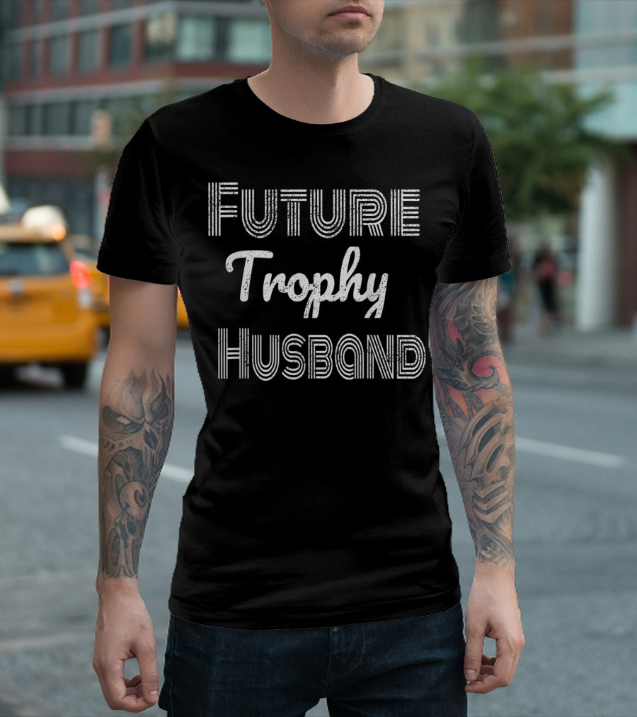Future Trophy Husband Fiance Groom T-Shirt
