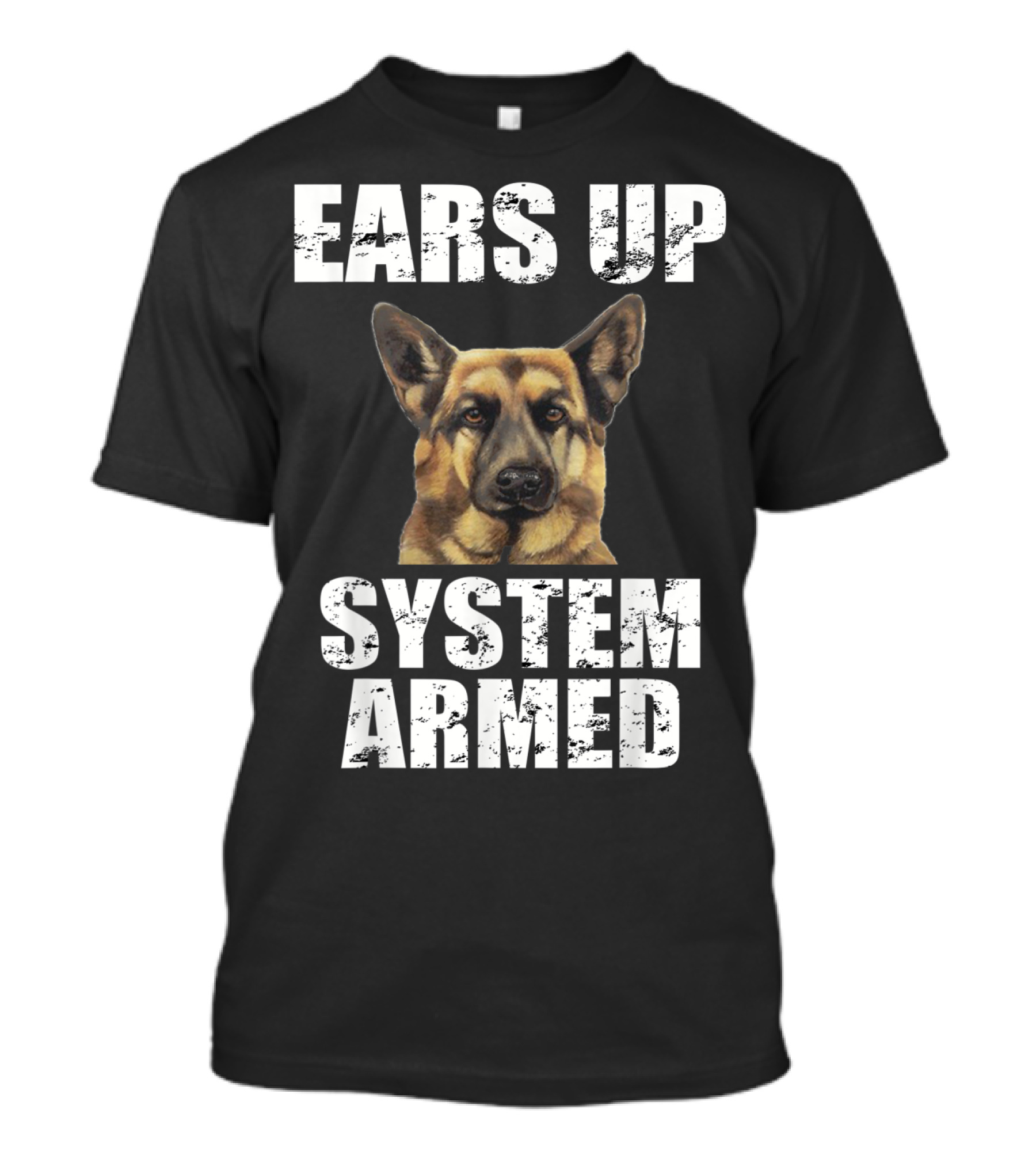 German Shepherd Ears Up System Armed T-Shirt