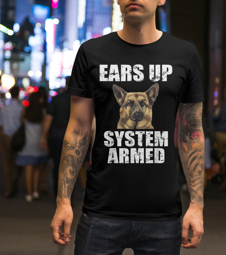 German Shepherd Ears Up System Armed T-Shirt