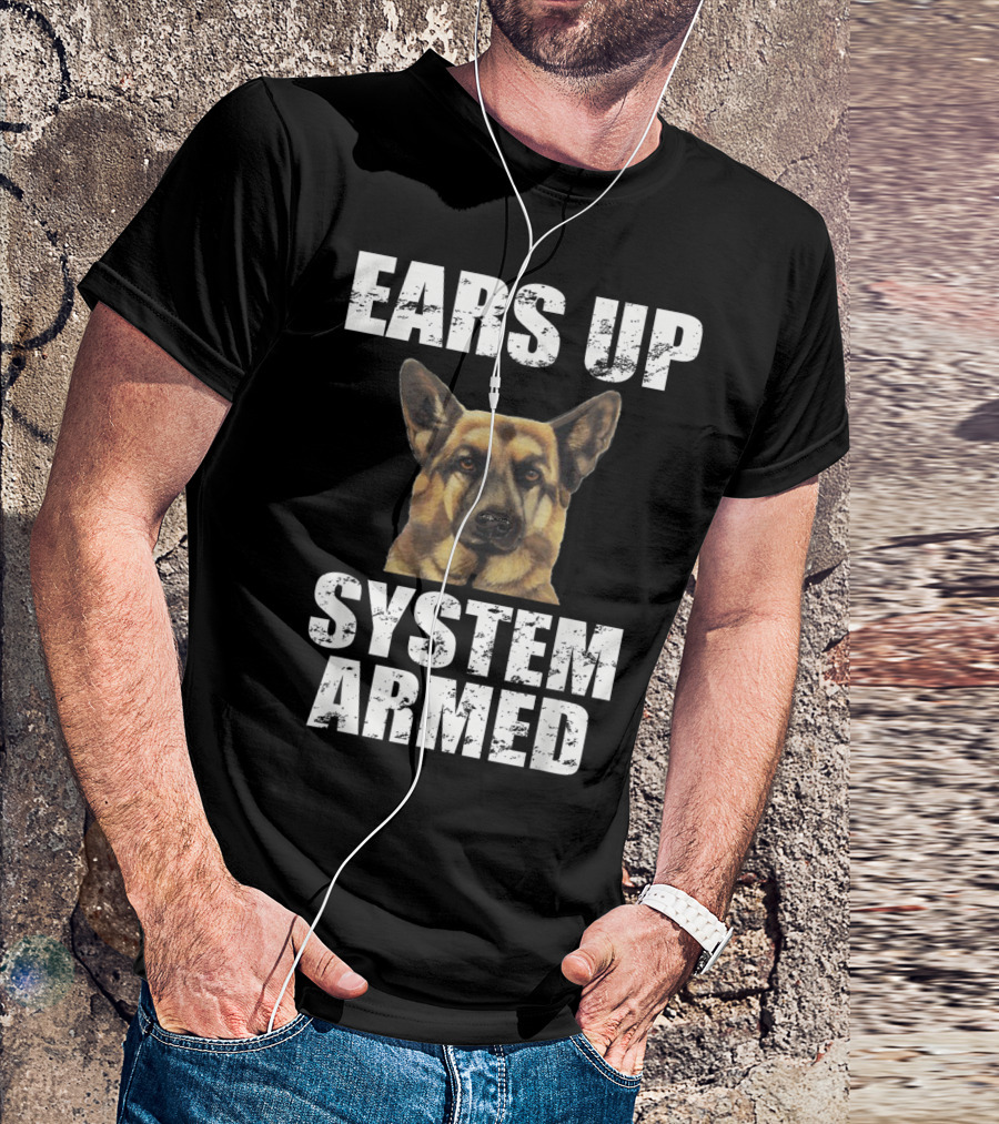German Shepherd Ears Up System Armed T-Shirt