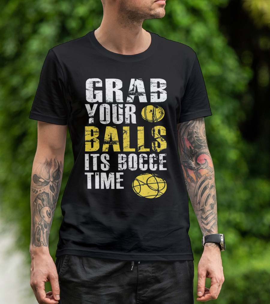 Grab Your Balls It's Bocce Time Funny Bocce Ball Matching Team Gra T-Shirt