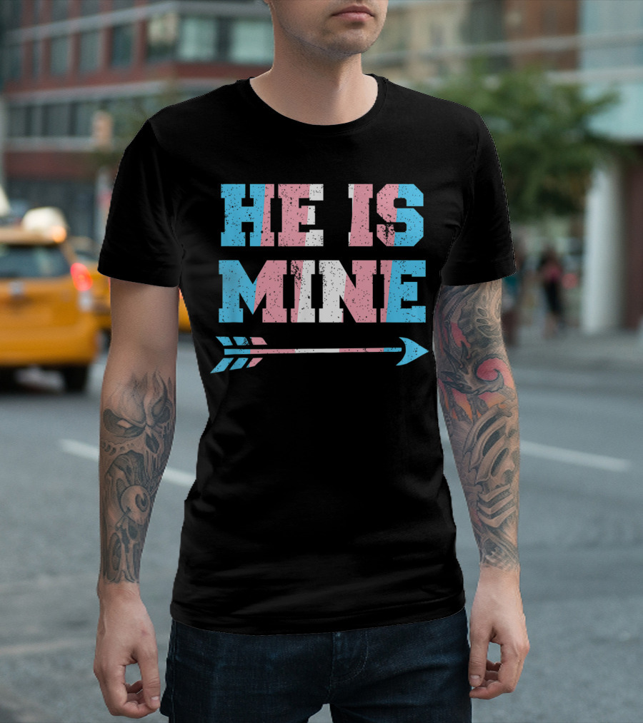 He Is Mine Trans Pride Matching Couple Arrow T-Shirt