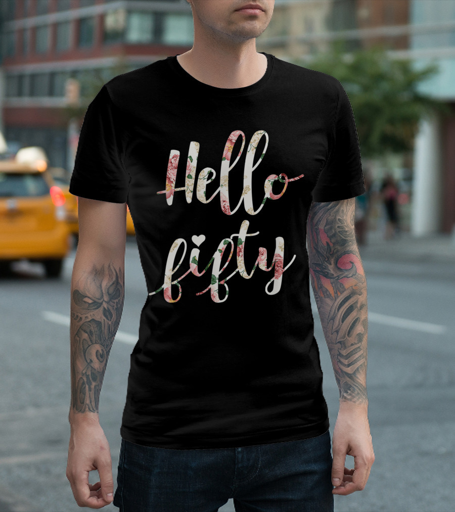 Hello Fifty 1969 Floral Fifty Year Birthday T-Shirt