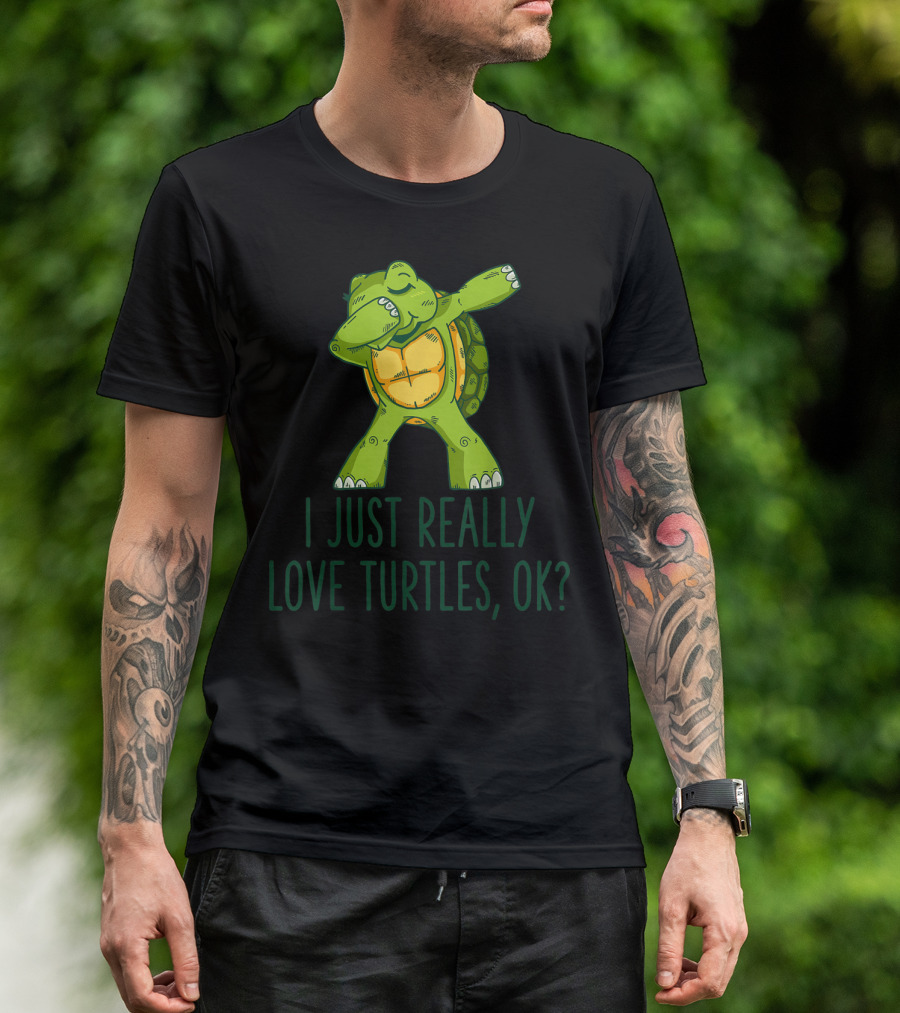 I Just Really Love Turtles Ok Dabbing Turtle T-Shirt