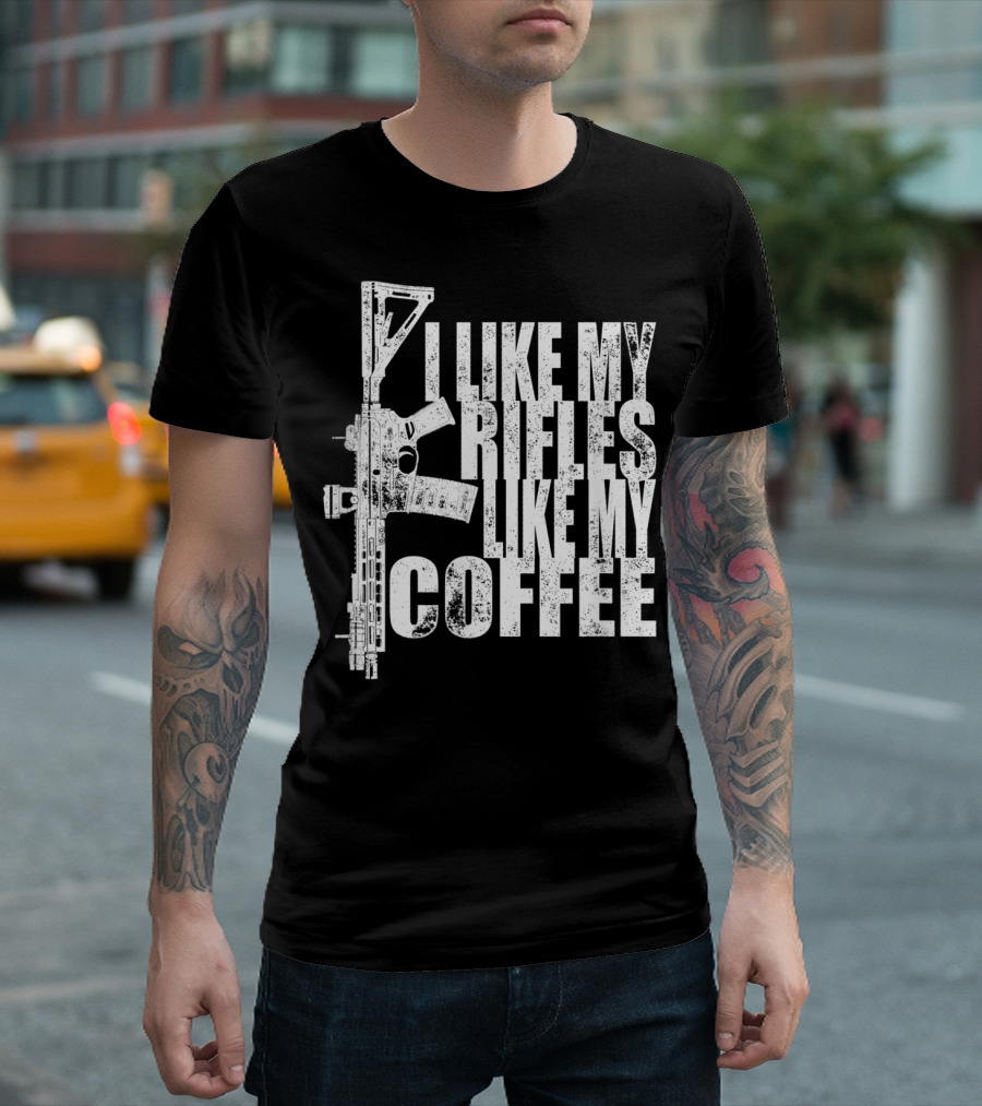 I Like My Rifles Like My Coffee Rifle T-Shirt