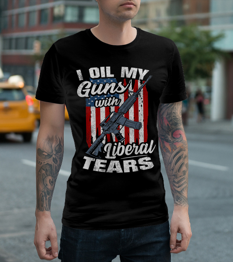 I Oil My Guns With Liberal Tears American Flag Rifle T-Shirt