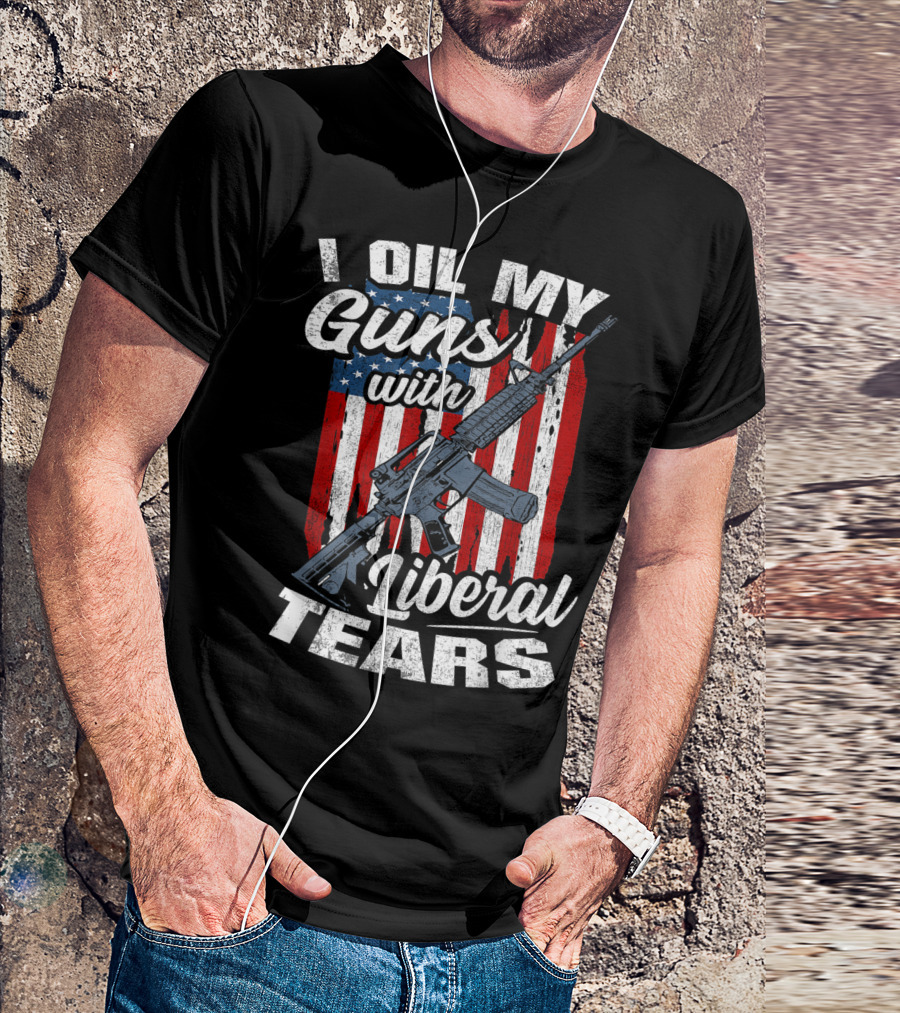I Oil My Guns With Liberal Tears American Flag Rifle T-Shirt