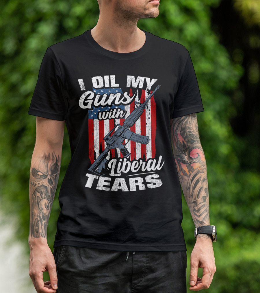 I Oil My Guns With Liberal Tears American Flag Rifle T-Shirt