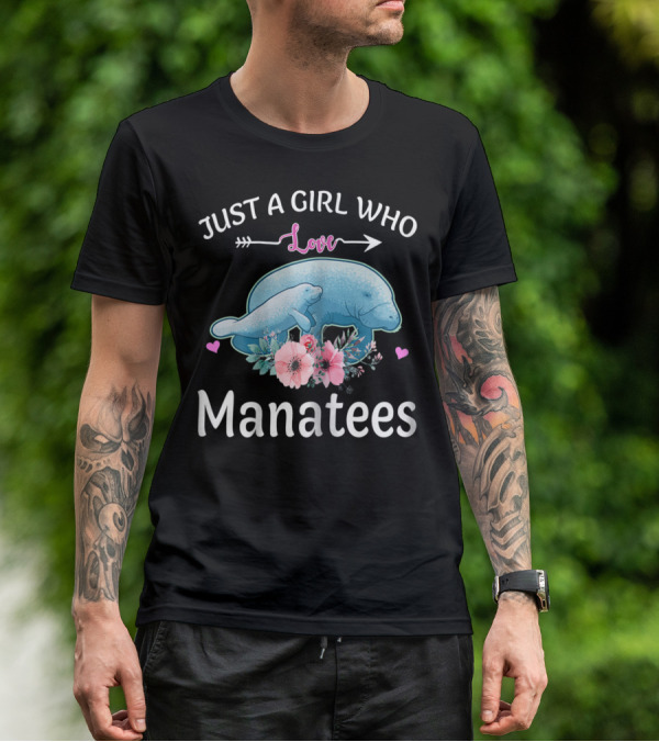 Just A Girl Who Loves Manatees With Flowers And Hearts T-Shirt