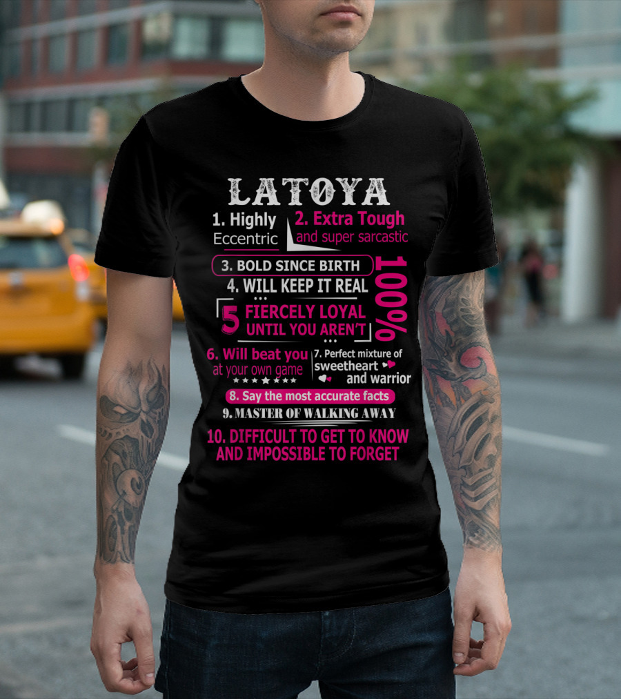 LATOYA 10 Facts Highly Eccentric Extra Tough Bold Perfect Mixture Fiercely Loyal T-Shirt