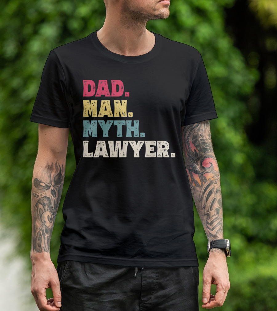 Dad Man Myth Lawyer Father's Day Funny T-Shirt