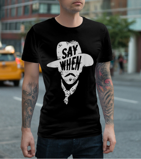 Say When Cowboy Tombstone T-Shirt