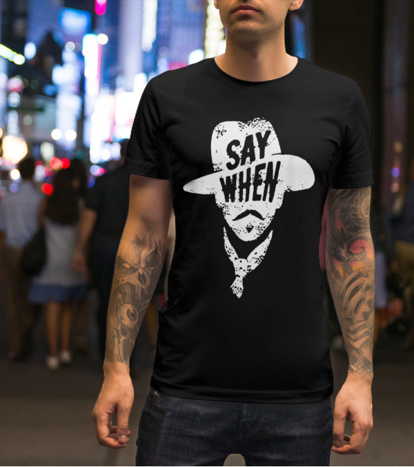 Say When Cowboy Tombstone T-Shirt