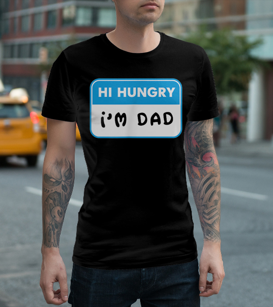 Mens Hi Hungry I'm Dad Funny Dad Joke Name Tag T-Shirt