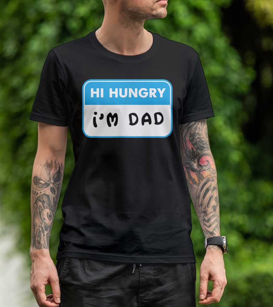 Mens Hi Hungry I'm Dad Funny Dad Joke Name Tag T-Shirt