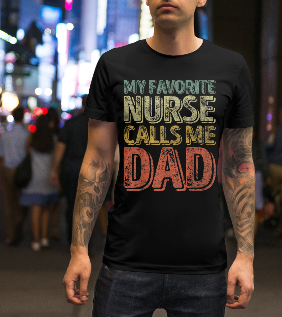 My Favorite Nurse Calls Me Dad Father Mens T-Shirt