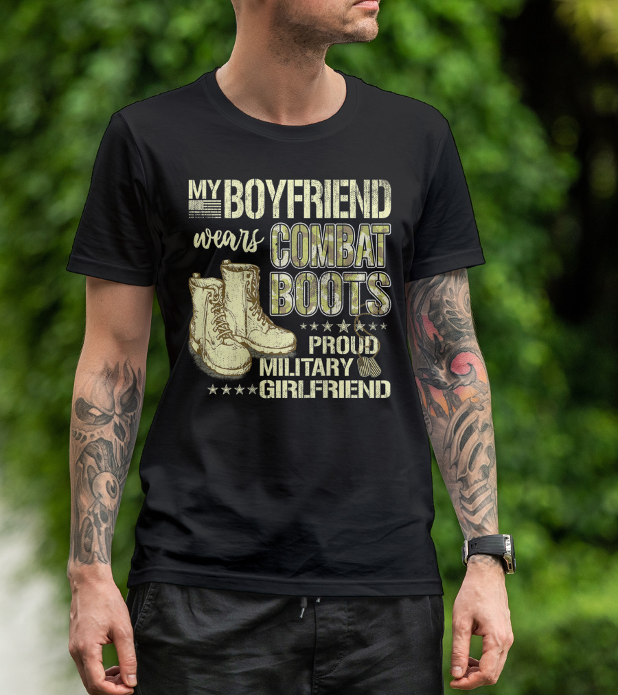 My Boyfriend Wears Combat Boots Proud Military Girlfriend T-Shirt