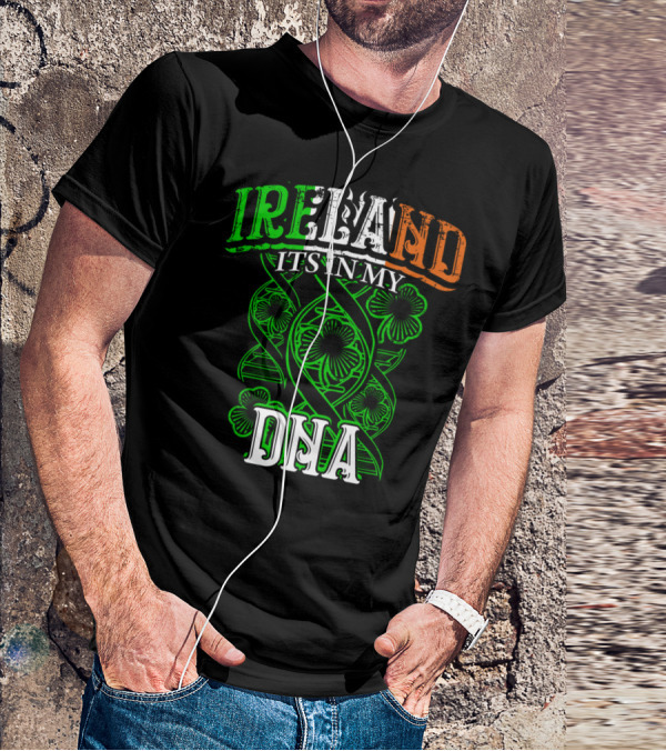 Ireland It's In My DNA Saint Paddys Day Irish Pride T-Shirt