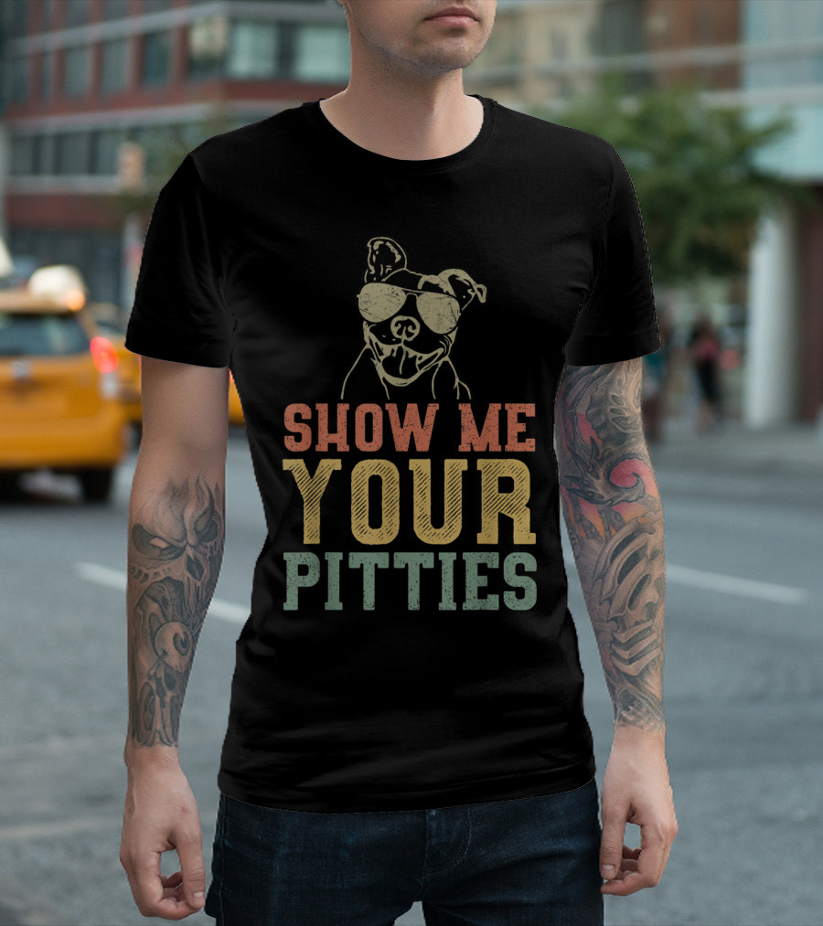 SHOW ME YOUR PITTIES Pitbull Sunglasses T-Shirt