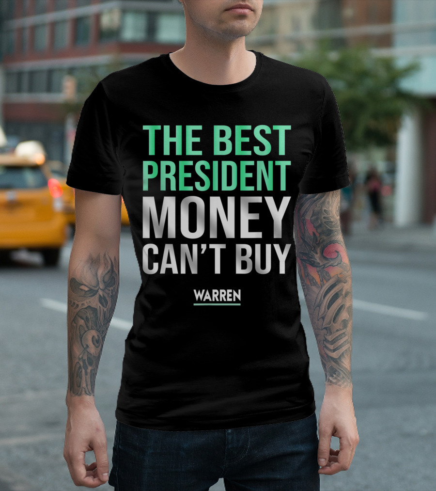 The Best President Money Can't Buy Warren Political Commentary T-Shirt