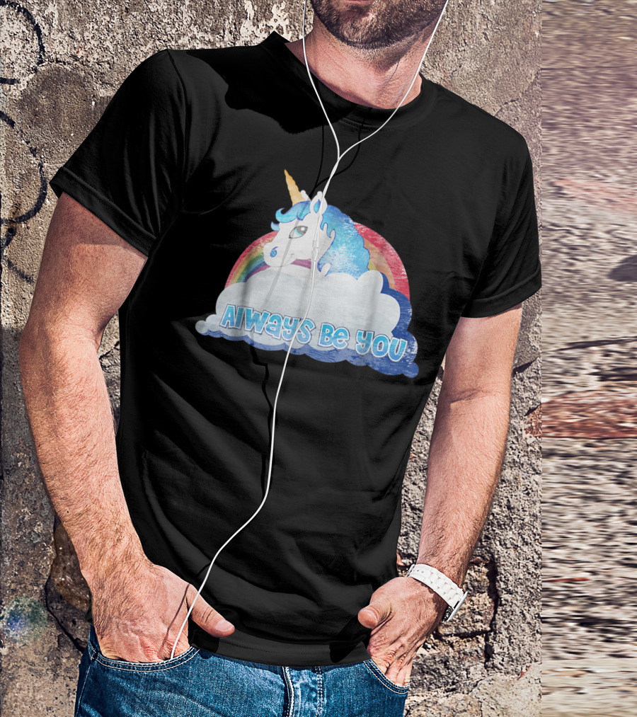Always Be You Cute Unicorn With Rainbow And Clouds T-Shirt