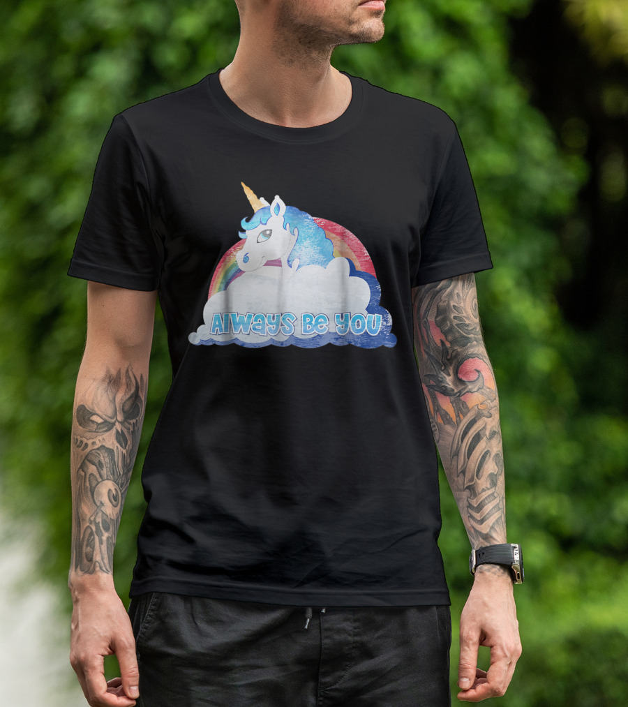 Always Be You Cute Unicorn With Rainbow And Clouds T-Shirt