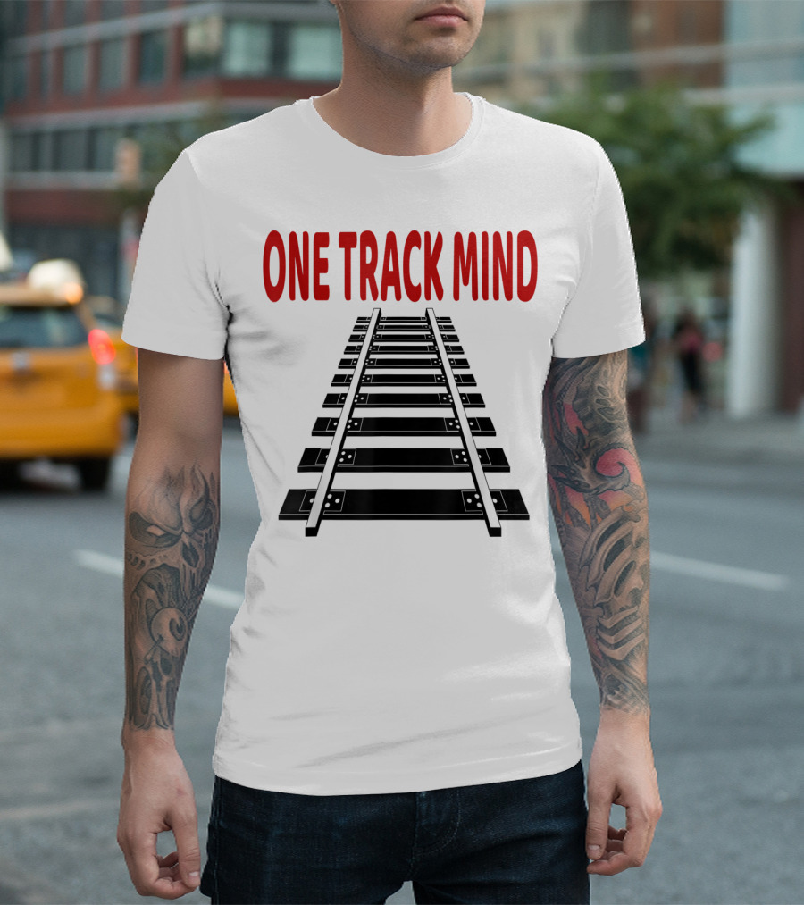 One Track Mind Railroad Train Track T-Shirt