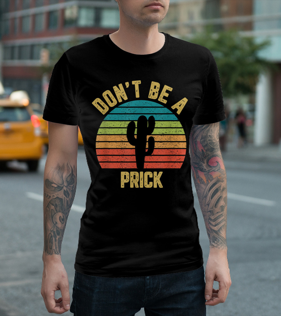 Vintage Don't Be a Prick Colorful Cactus Retro Sunset T-Shirt