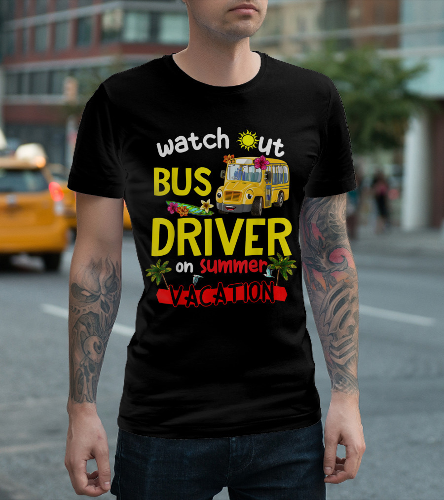 Watch Out Bus Driver on Summer Vacation Tropical Adventure T-Shirt