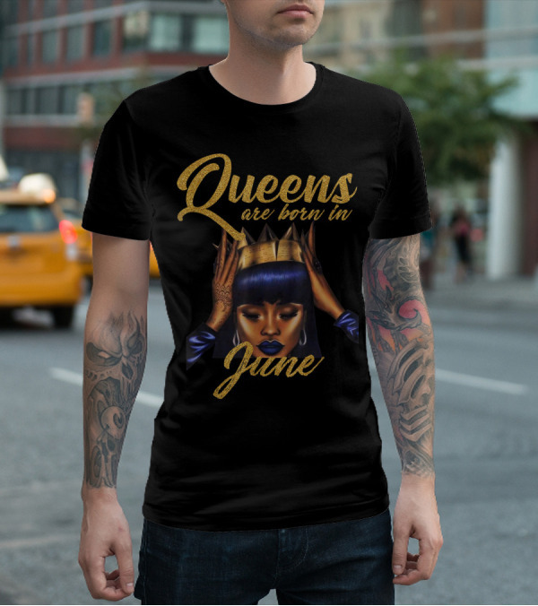 Queens Are Born In June Women's Birthday T-Shirt