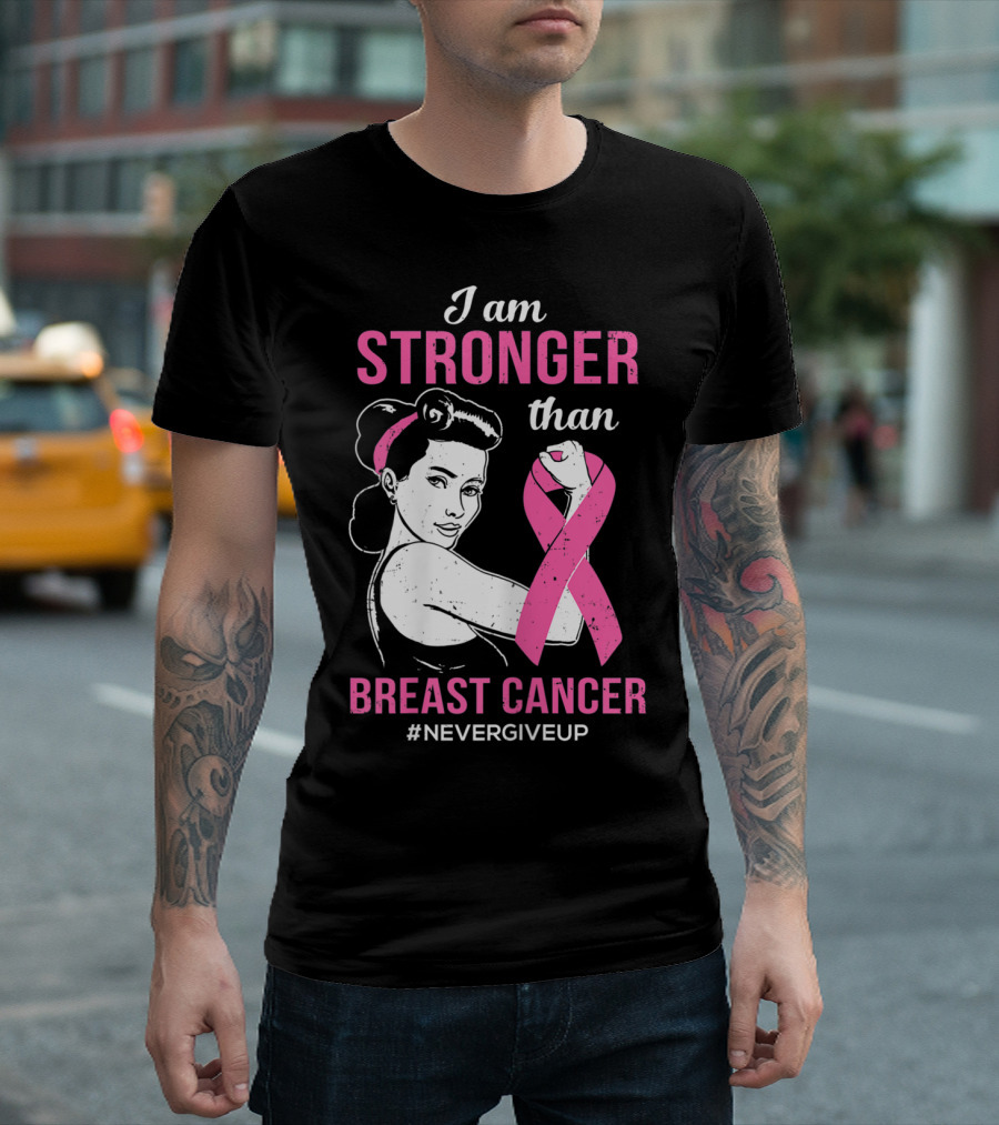 I Am Stronger Than Breast Cancer #NeverGiveUp T-Shirt