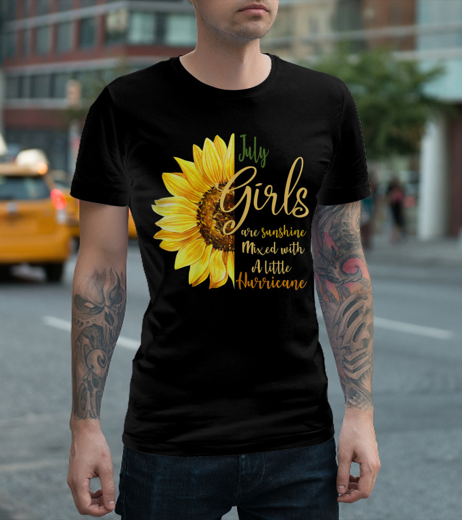 July Girls Are Sunshine Mixed with a Little Hurricane Sunflower T-Shirt
