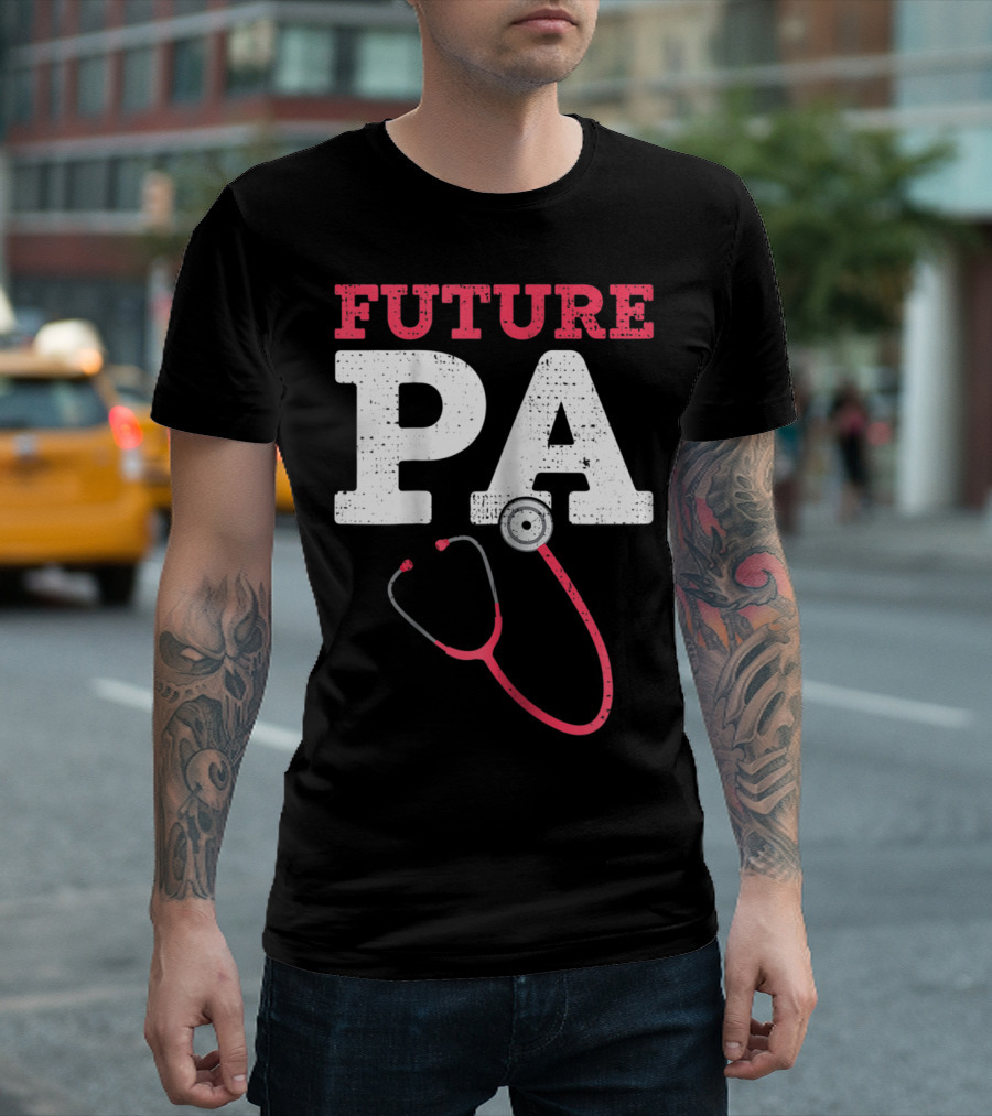 Future PA Student with Stethoscope T-Shirt