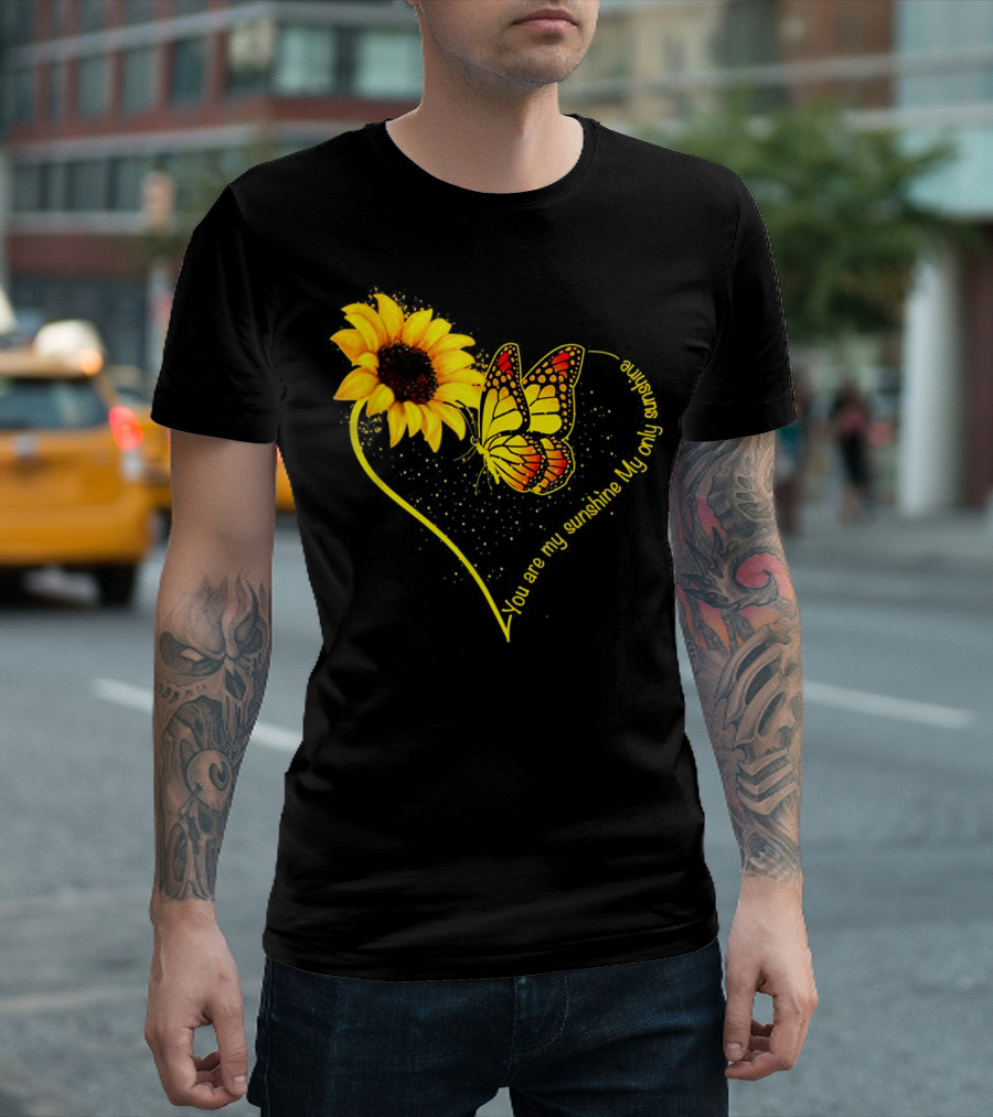 You are My Sunshine My Only Sunshine Sunflower Butterfly Heart T-Shirt