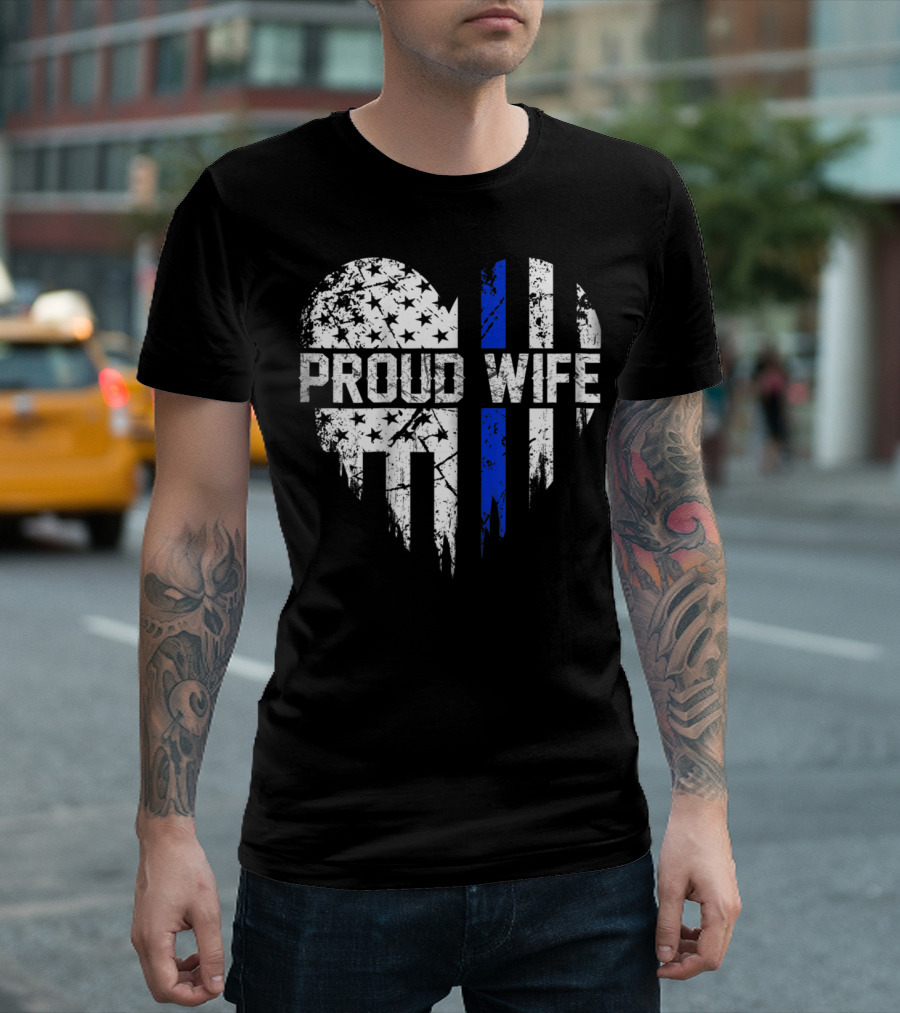Proud Wife Thin Blue Line Heart American Police Flag T-Shirt