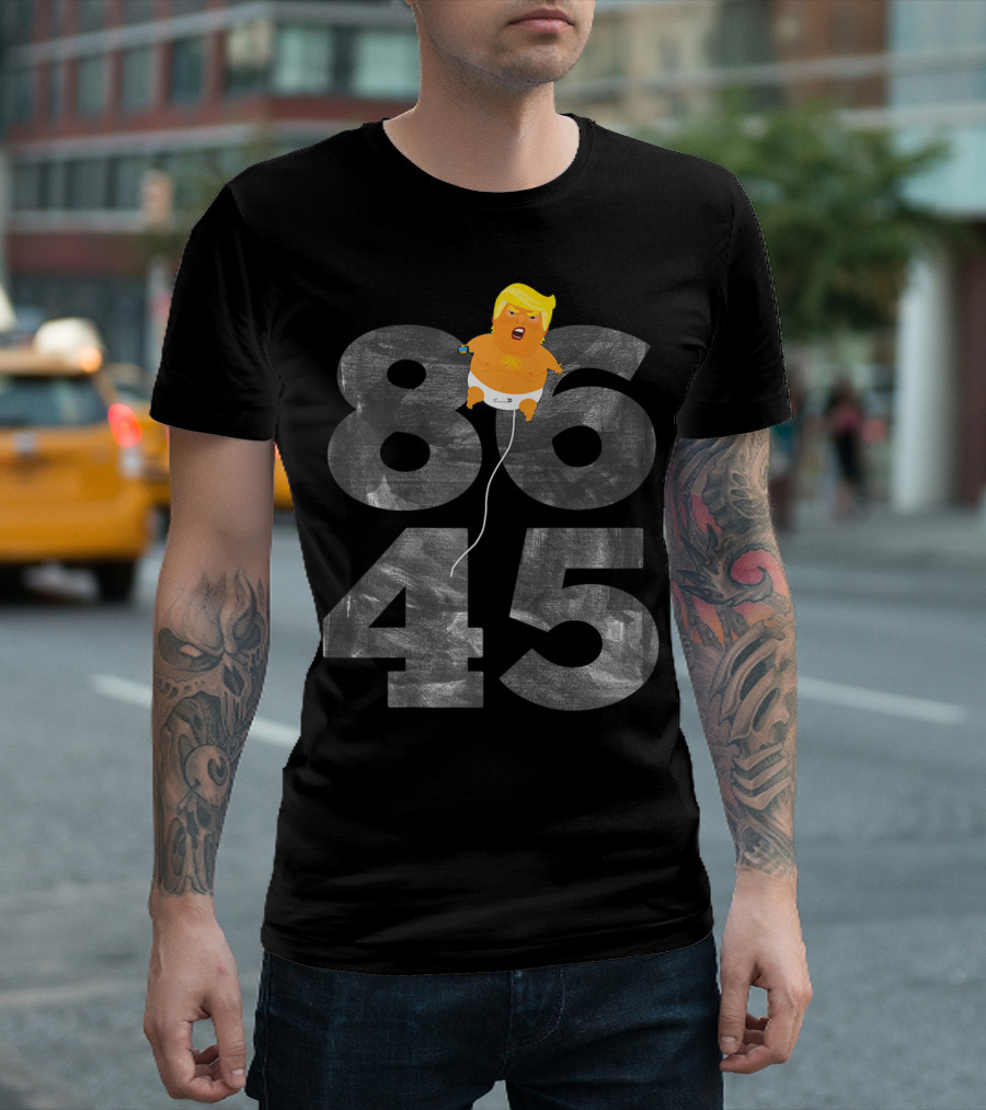 86 45 Trump Baby Blimp Funny Balloon T-Shirt