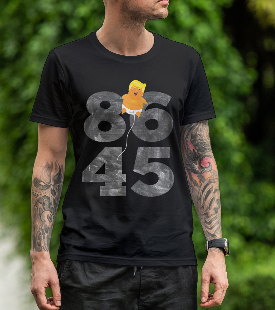 86 45 Trump Baby Blimp Funny Balloon T-Shirt