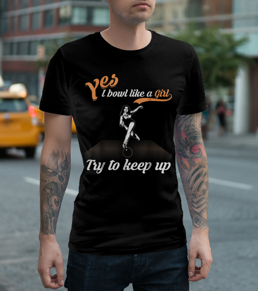 Yes I Bowl Like A Girl Try To Keep Up Retro Bowling Stance T-Shirt