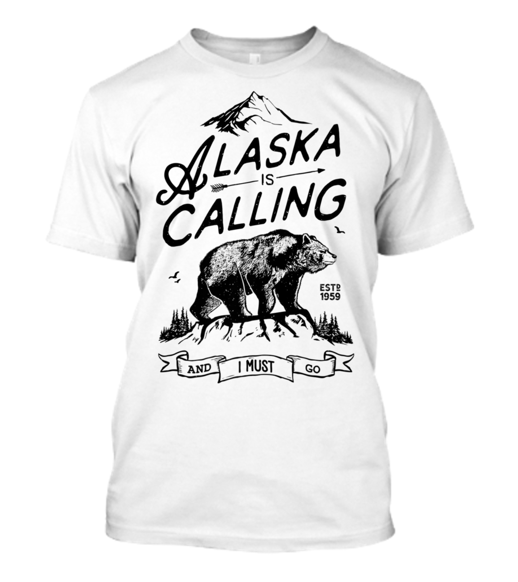 Alaska Is Calling And I Must Go Bear Mountains Adventure Est 1959 T-Shirt