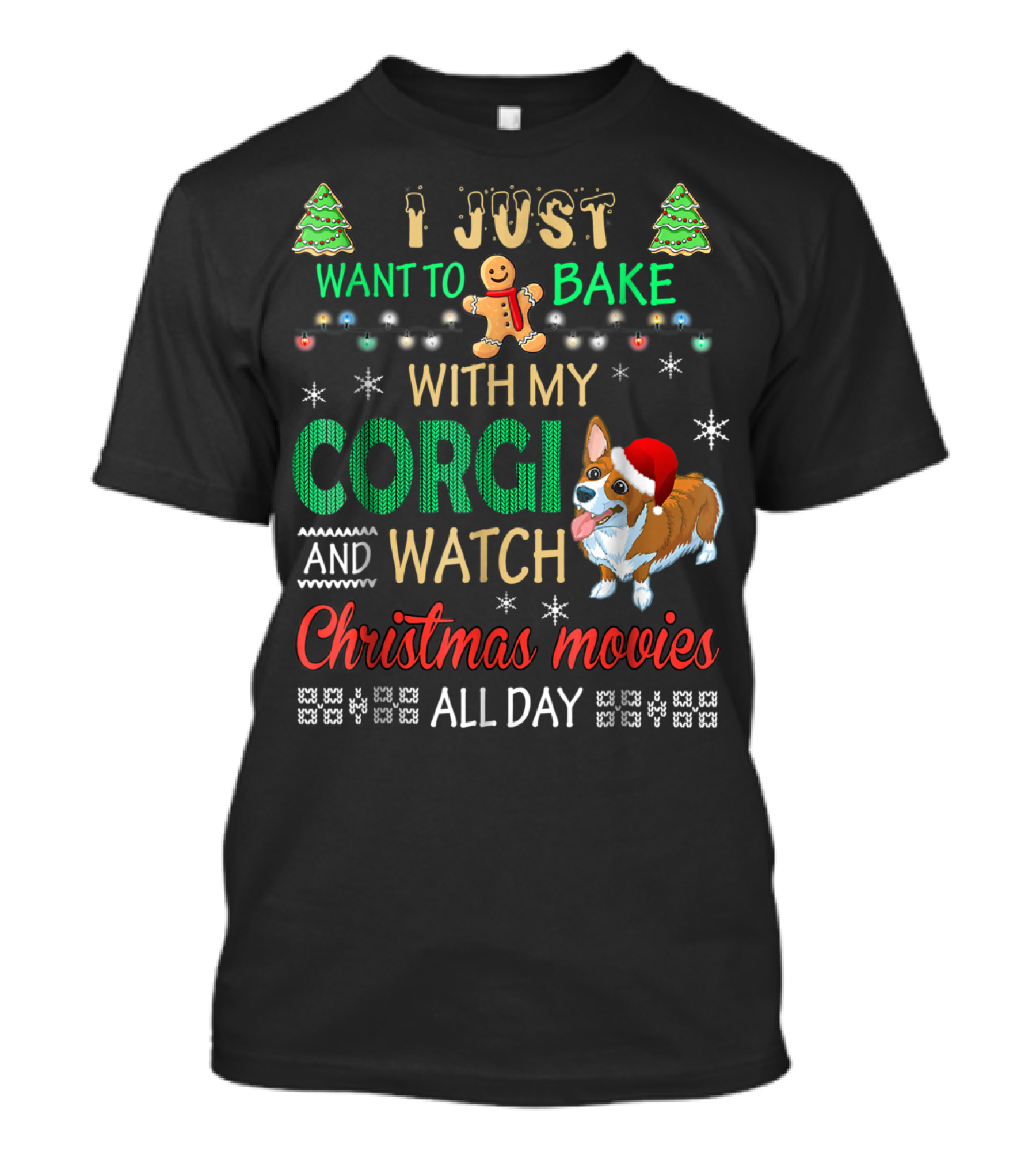 I Just Want To Bake With My Corgi And Watch Christmas Movies All Day T-Shirt