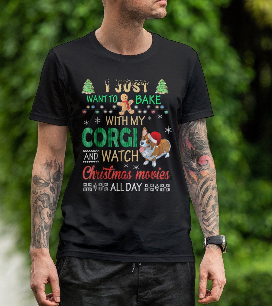 I Just Want To Bake With My Corgi And Watch Christmas Movies All Day T-Shirt