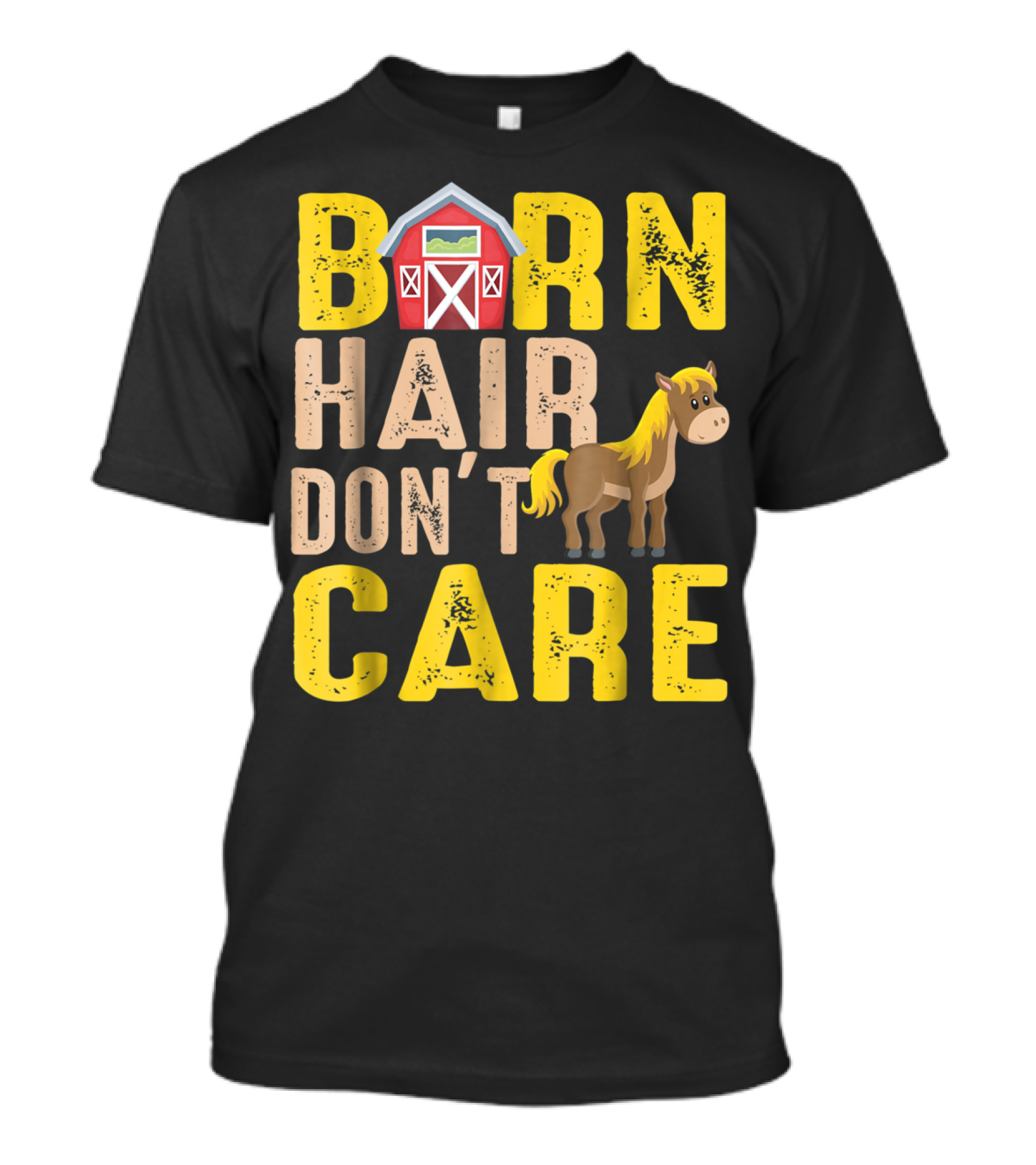 Barn Hair Don't Care Barn And Horse Farm Life T-Shirt