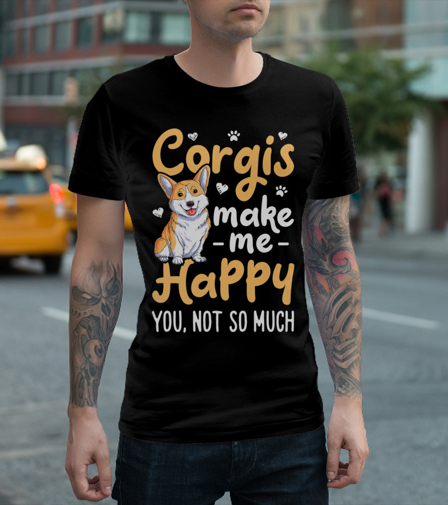 Corgis Make Me Happy You Not So Much Corgi Dog Cute Paw Hearts T-Shirt