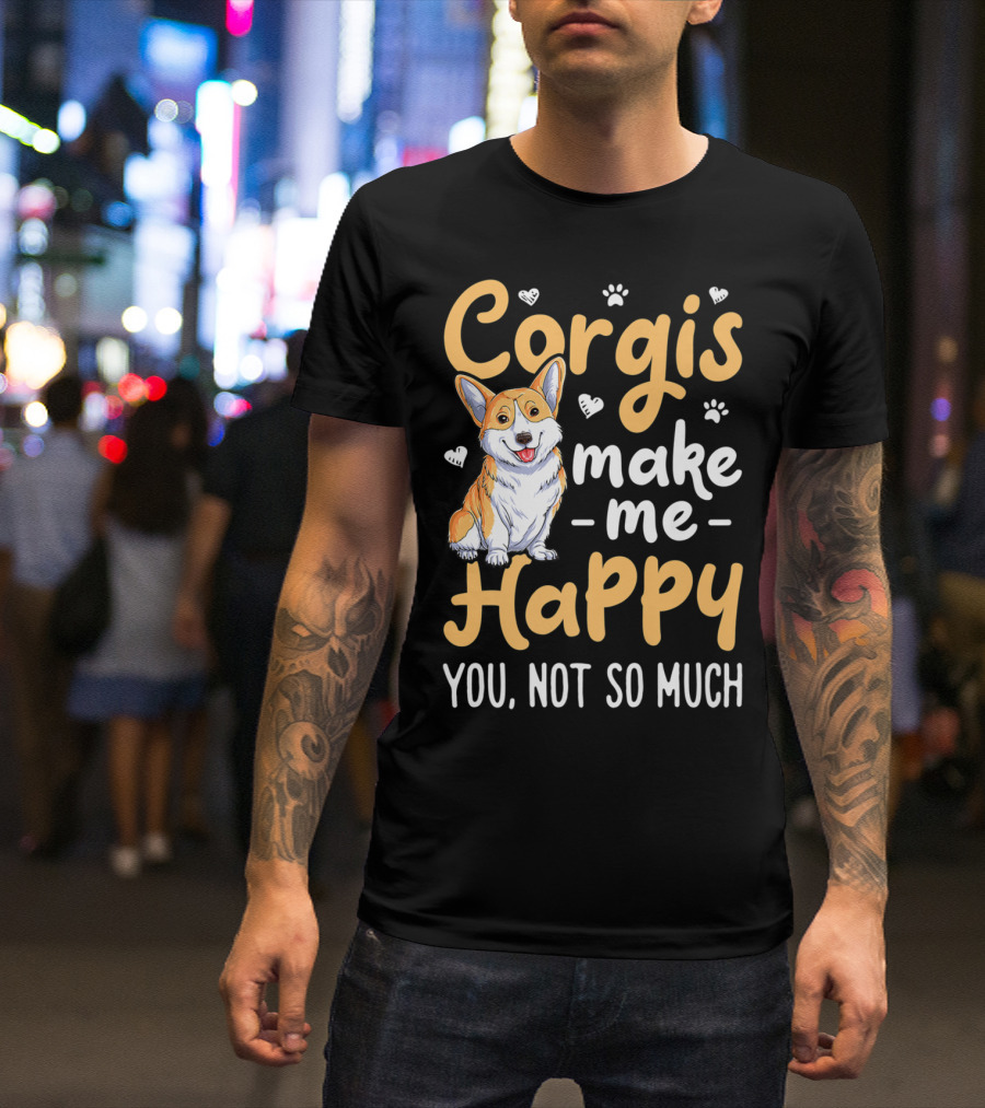 Corgis Make Me Happy You Not So Much Corgi Dog Cute Paw Hearts T-Shirt