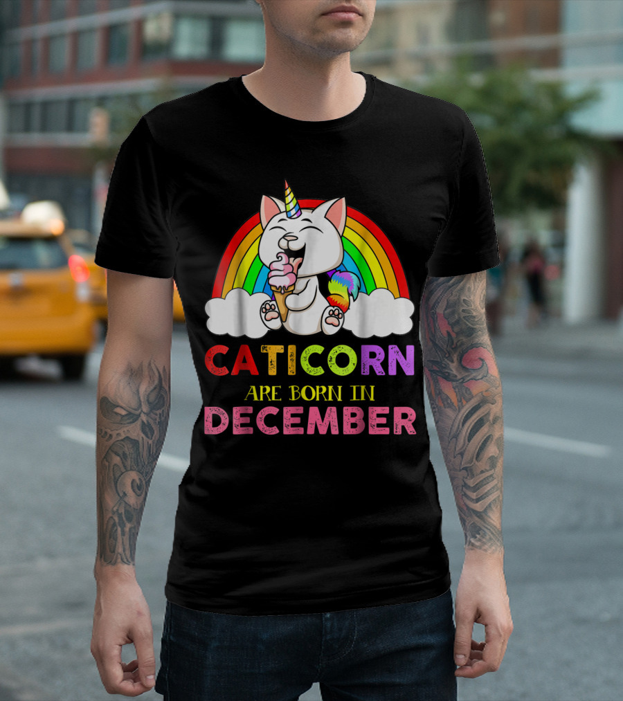 Caticorn Ice Cream Rainbow Are Born In December Cat Unicorn T-Shirt