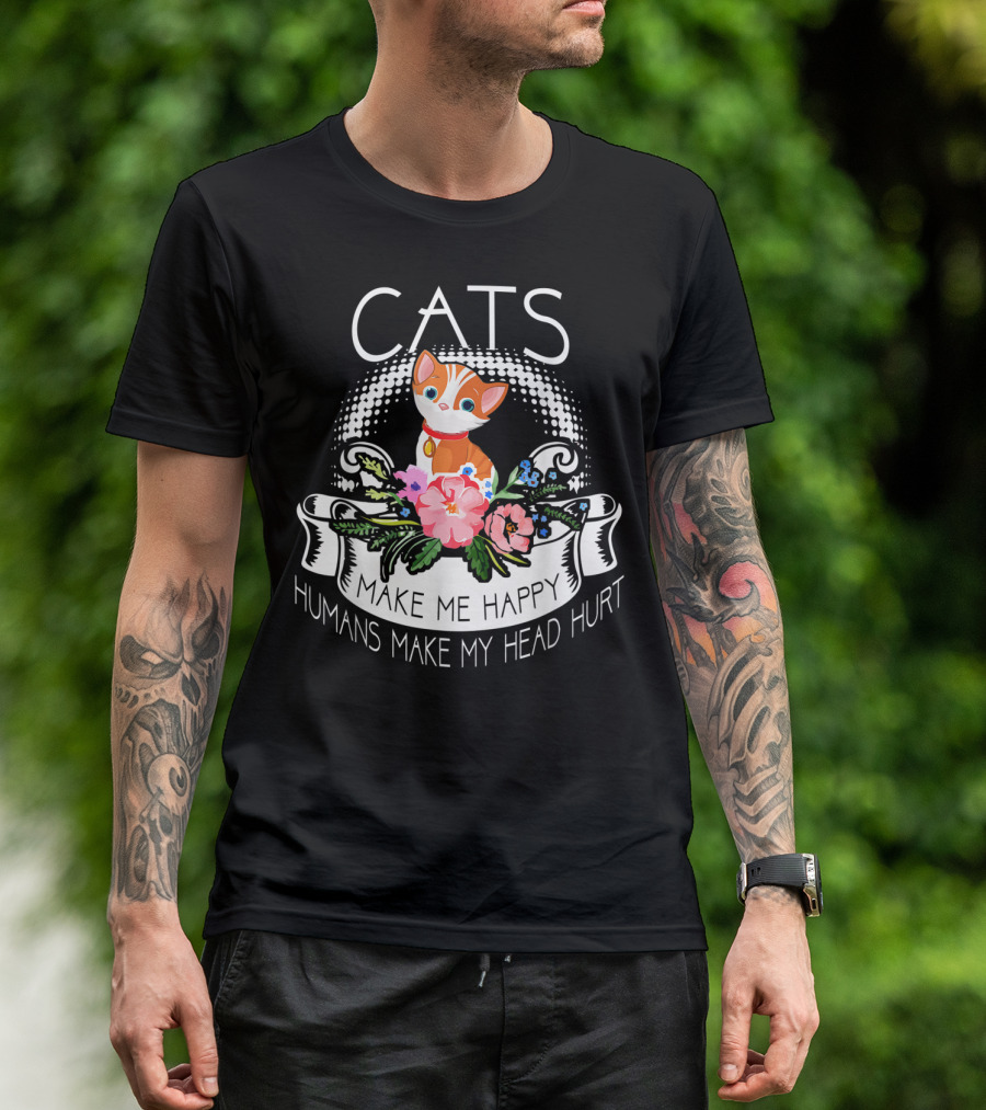 Cats Make Me Happy Humans Make My Head Hurt Cat With Flowers T-Shirt