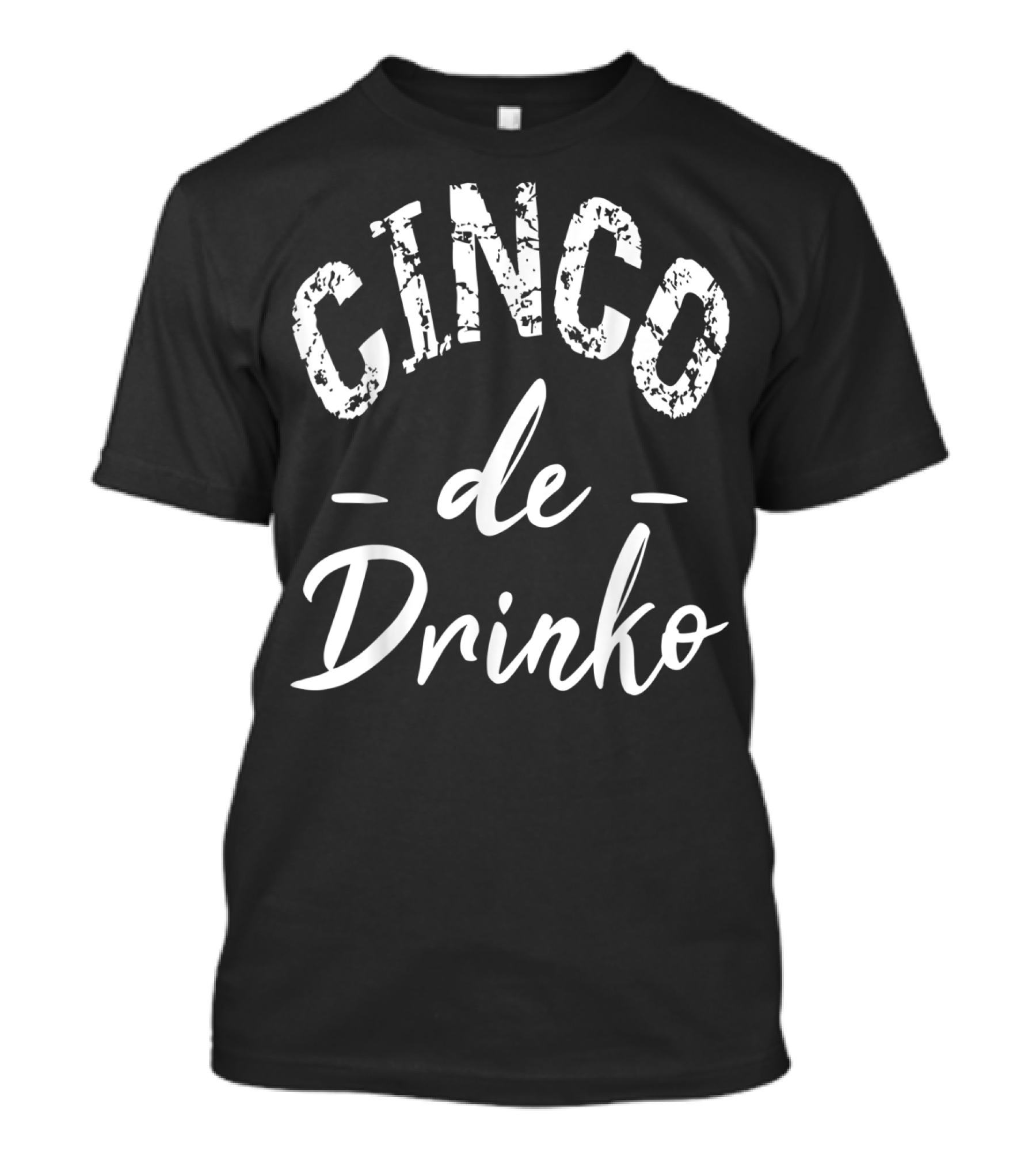 Cinco De Drinko Funny Mexican Party Cinco De Drinko Celebration Fiesta T-Shirt