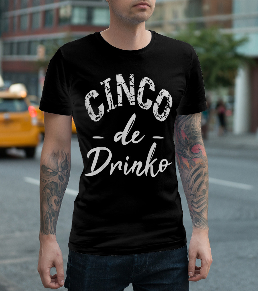 Cinco De Drinko Funny Mexican Party Cinco De Drinko Celebration Fiesta T-Shirt